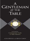 A Gentleman at the Table (eBook): A Concise, Contemporary Guide to Table Manners